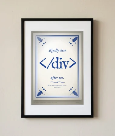 Please close your tags – Posters