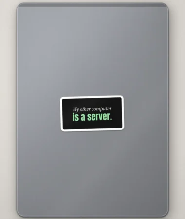 My other computer is a server – Stickers