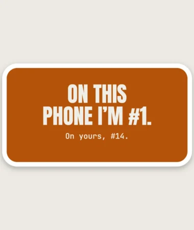 First on my phone, 14th on yours – Stickers