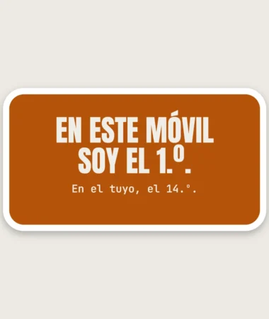 Primero en mi móvil, 14.º en el tuyo – Pegatinas