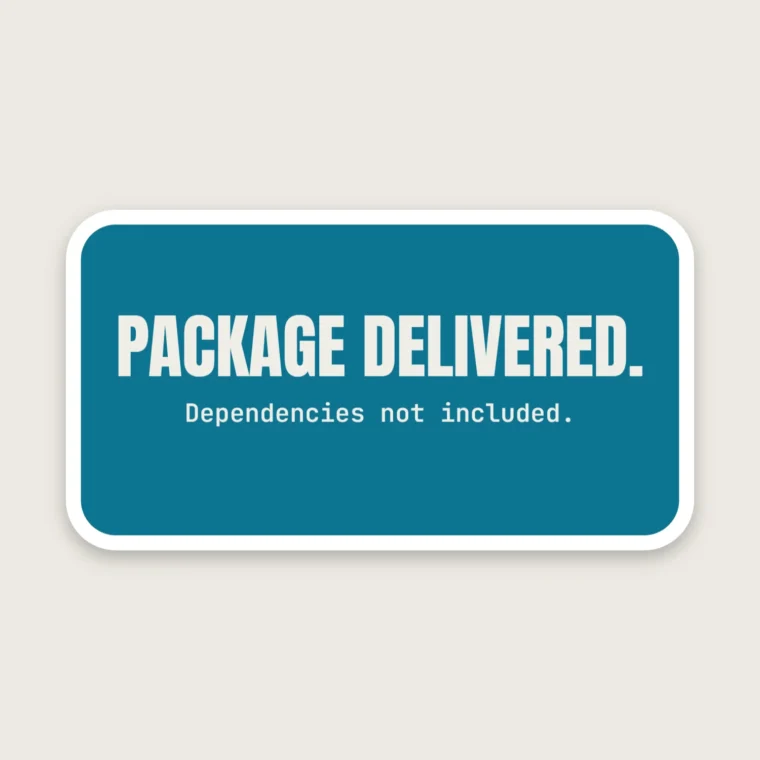 Dependencies not included – Stickers
