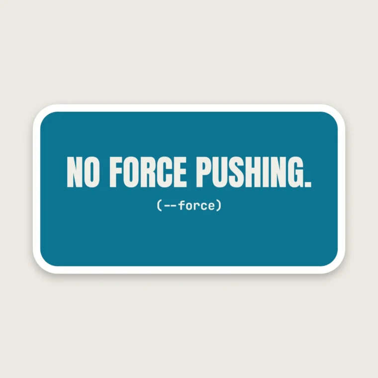 No force pushing – Stickers