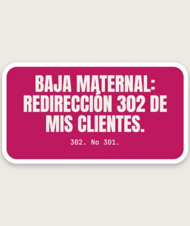 Baja maternal en 302 – Pegatinas