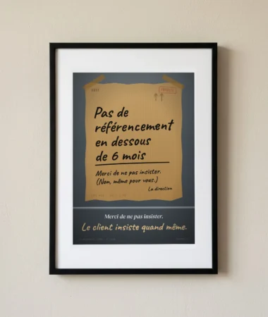 Pas de référencement en dessous de 6 mois – Posters