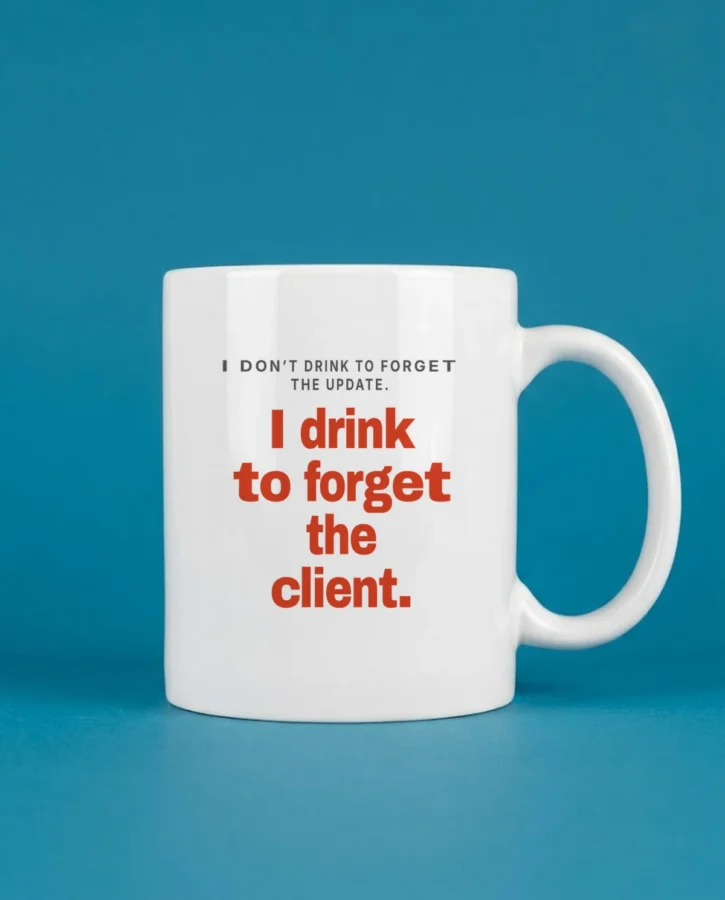 I drink to forget the client – Home and office