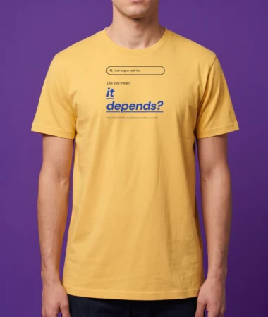 Did you mean: it depends? – T-shirts