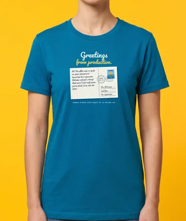 Greetings from production – T-shirts