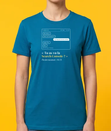 « Tu as vu la Search Console ? » – T-shirts