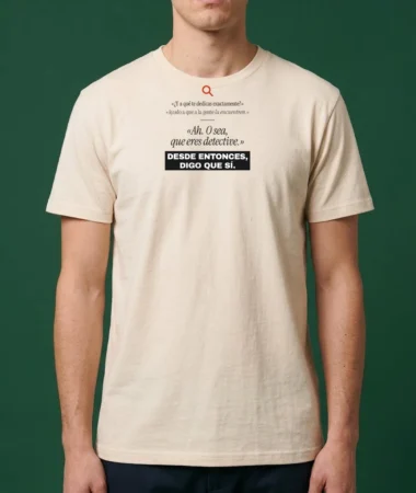 O sea, que eres detective – Camisetas