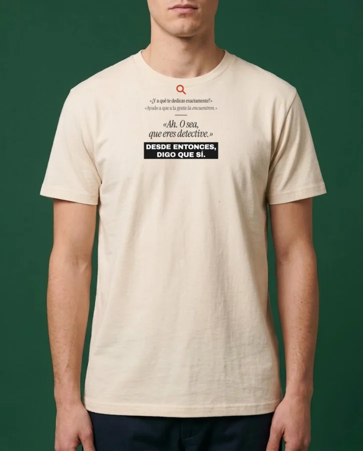 O sea, que eres detective – Camisetas