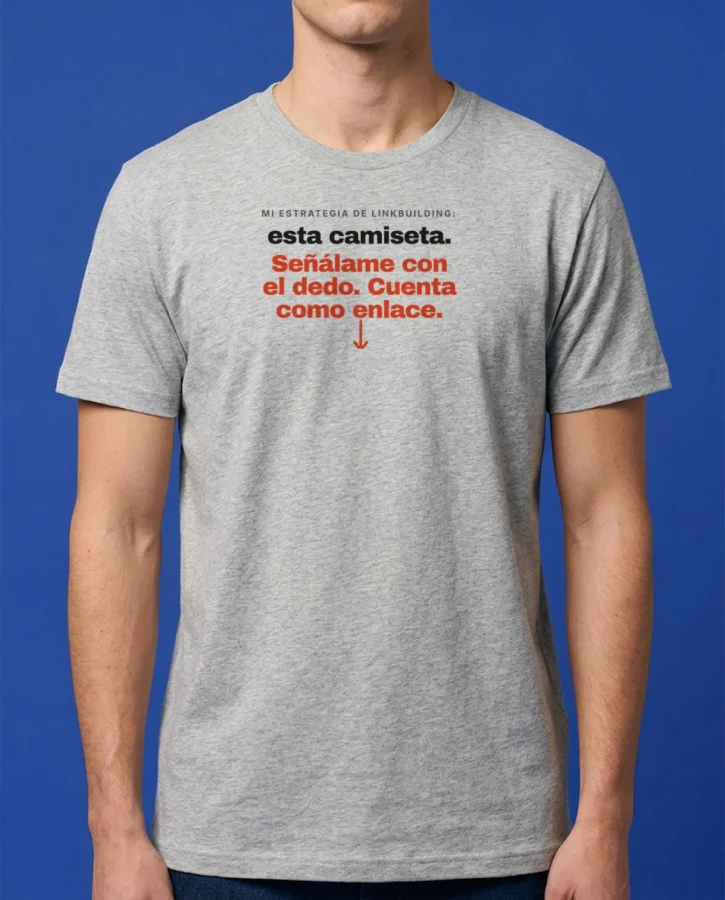 Mi estrategia de linkbuilding: esta camiseta – Camisetas