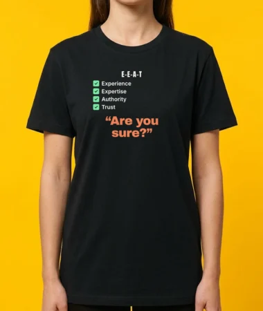Full E-E-A-T. “Are you sure?” – T-shirts