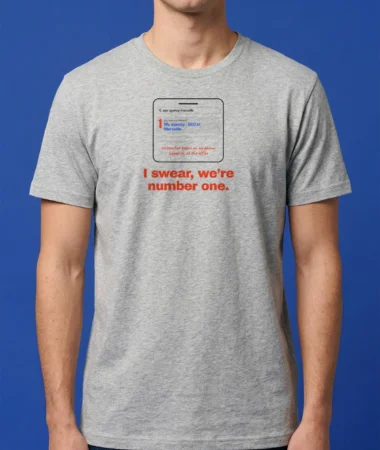 I swear, we’re number one – T-shirts