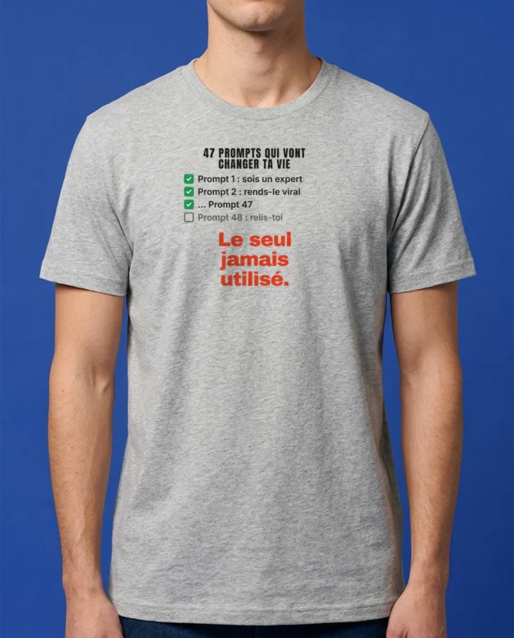 Les 47 prompts qui vont changer ta vie – T-shirts