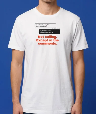 I’m not selling anything – T-shirts