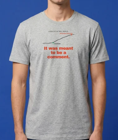 It was meant to be a comment – T-shirts