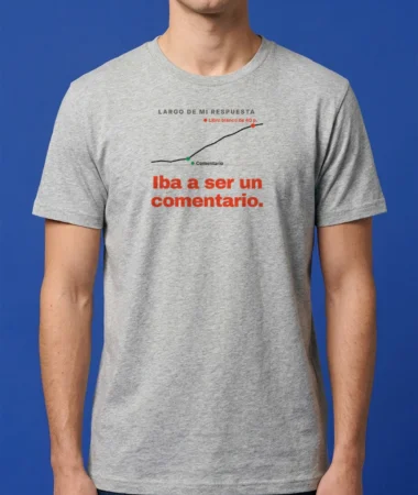 Iba a ser un comentario – Camisetas