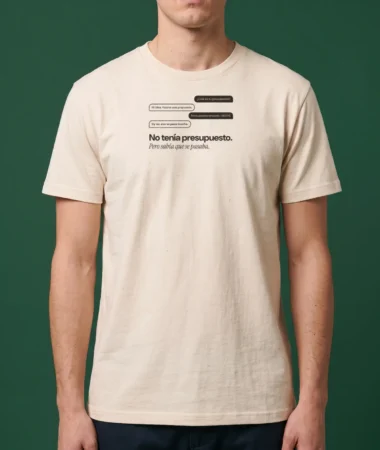 El cliente tiene presupuesto – Camisetas