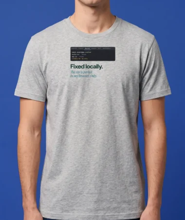 Fixed locally – T-shirts