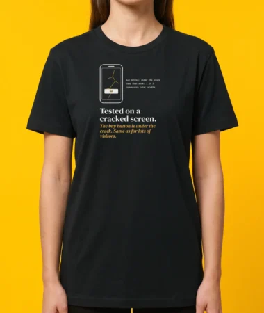 Tested on a cracked screen – T-shirts