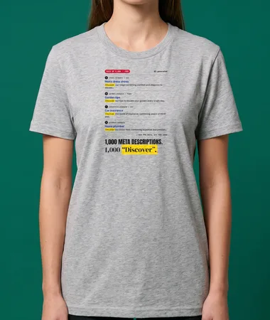 1,000 meta descriptions, 1,000 “Discover” – T-shirts