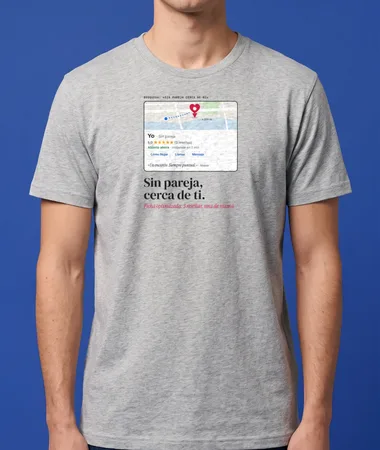 Sin pareja cerca de ti – Camisetas