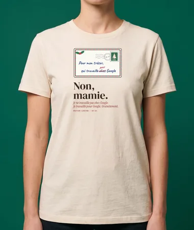 Non, mamie, je ne travaille pas chez Google – T-shirts