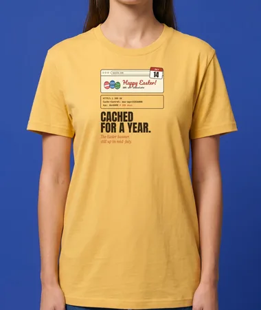 Happy Easter, cached for a year – T-shirts
