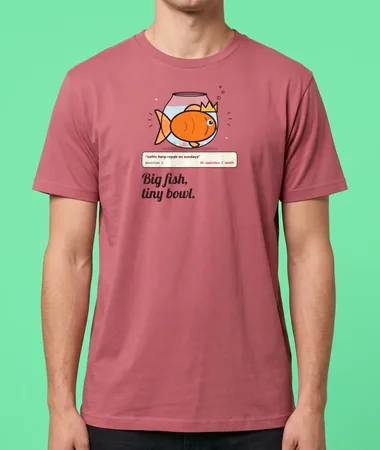 Big fish, tiny bowl – T-shirts