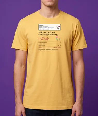 I click on their ads to help – T-shirts