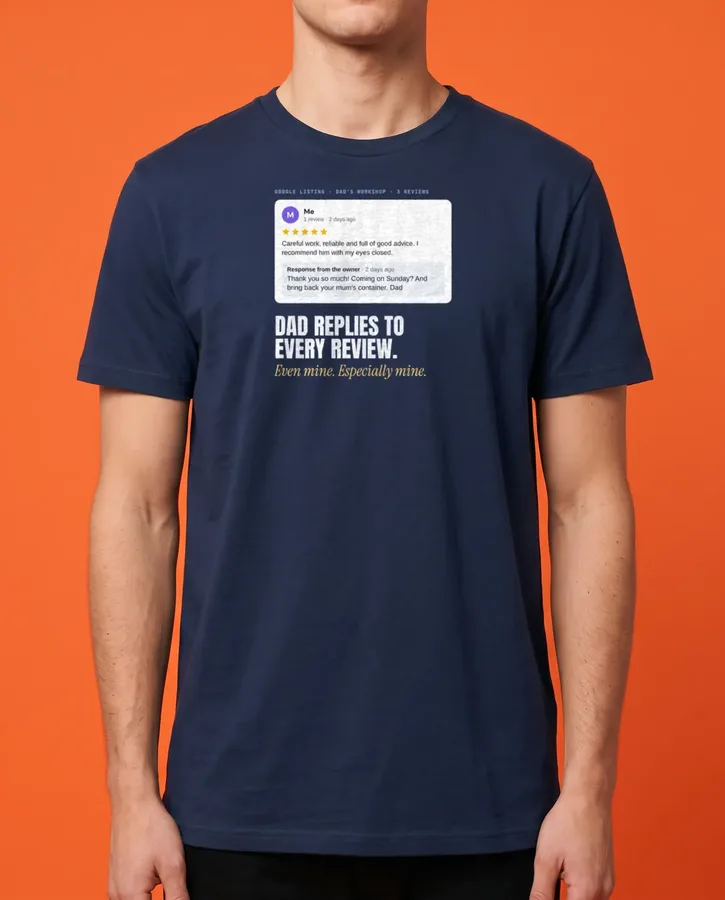 Dad replies to every review, even mine – T-shirts